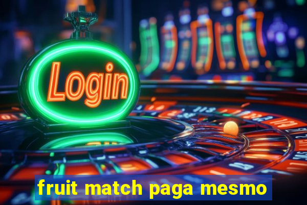 fruit match paga mesmo